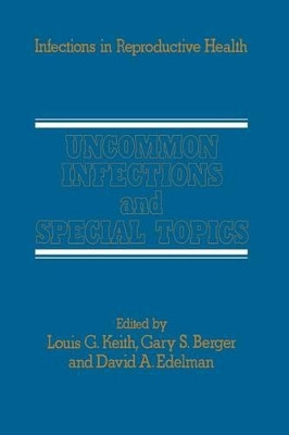 Uncommon Infections and Special Topics by L. G. Keith 9789401086714