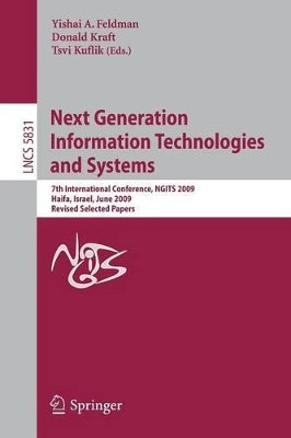 Next Generation Information Technologies and Systems: 7th International Conference, NGITS 2009 Haifa, Israel, June 16-18, 2009 Revised Selected Papers by Yishai Feldman 9783642049408