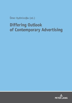 Differing Outlook of Contemporary Advertising by OEmer Aydinlioglu 9783631803714