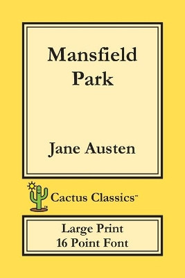 Mansfield Park (Cactus Classics Large Print): 16 Point Font; Large Text; Large Type by Jane Austen 9781773600093