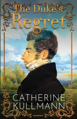 The Duke's Regret: A Short Regency Novel by Catherine Kullmann 9781912732746
