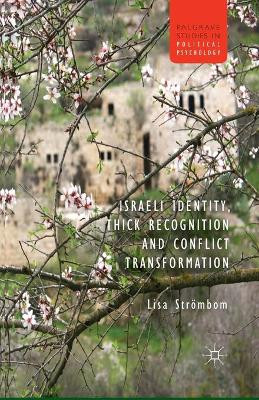 Israeli Identity, Thick Recognition and Conflict Transformation by Lisa Strombom 9781349453597