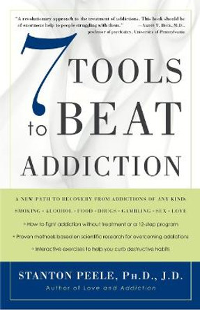 7 Tools To Beat Addiction by Stanton Peele