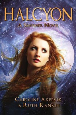Halcyon: A Sentinel Novel by Caroline Akervik 9781680465679