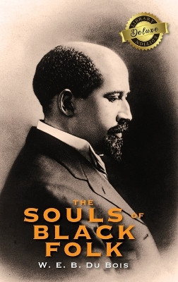 The Souls of Black Folk (Deluxe Library Binding) by W E B Du Bois 9781774379936