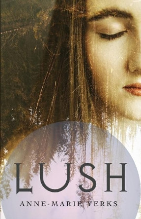 Lush by Anne-Marie Yerks 9781922311207