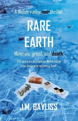 Rare Earth: Minerals, greed, and death. by Jonathan Mark Bayliss 9781739724504