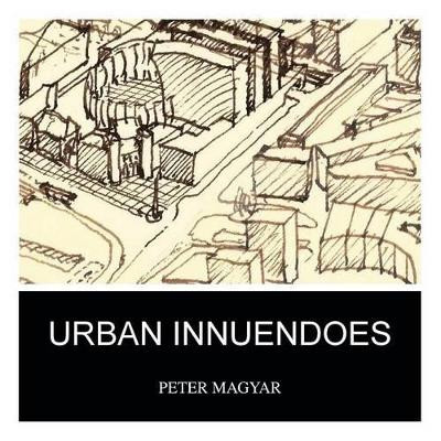 Urban Innuendoes by Peter Magyar 9781466976047