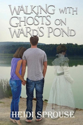 Walking with Ghosts on Ward's Pond by Heidi Sprouse 9781950502004