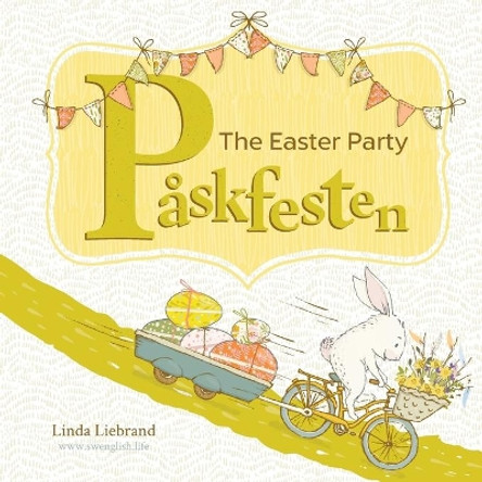 Paskfesten - The Easter Party: A bilingual Swedish Easter book for kids by Linda Liebrand 9781999985479