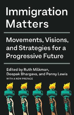Immigration Matters: Movements, Visions, and Strategies for a Progressive Future by Ruth Milkman