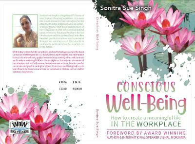 Conscious Well being: How to create a meaningful life In The Workplace by Sonitra Sue Singh 9781670634825