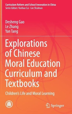 Explorations of Chinese Moral Education Curriculum and Textbooks: Children's Life and Moral Learning by Desheng Gao 9789811619366