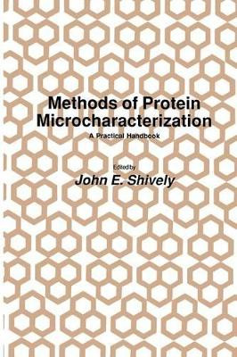 Methods of Protein Microcharacterization: A Practical Handbook by John E. Shively 9781489941329