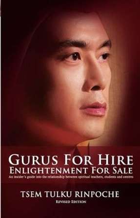 Gurus for Hire, Enlightenment for Sale by Tsem Tulku Rinpoche 9789834339982