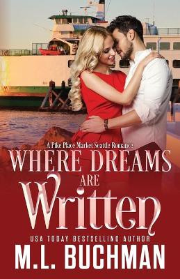 Where Dreams Are Written: a Pike Place Market Seattle romance by M Buchman 9781637210284