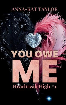 You Owe Me: Heartbreak high 1 by Anna-Kat Taylor 9781068568305