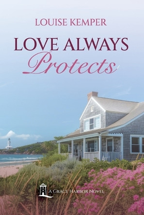 Love Always Protects: A Grace Harbor Novel by Louise Kemper 9781778008979