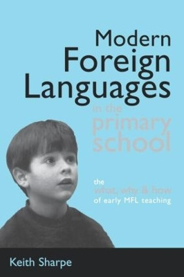 Modern Foreign Languages in the Primary School: The What, Why and How of Early MFL Teaching by  9780749436094