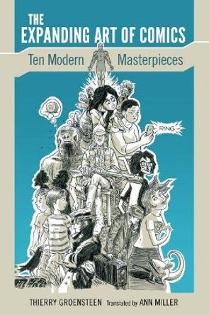 The Expanding Art of Comics: Ten Modern Masterpieces by Thierry Groensteen 9781496820129