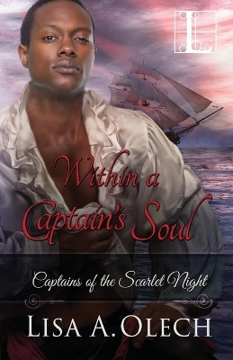 Within A Captain's Soul by LISA A. OLECH 9781516100811
