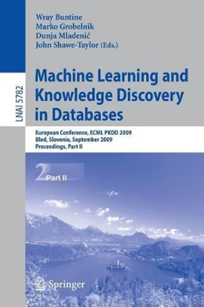 Machine Learning and Knowledge Discovery in Databases: European Conference, ECML PKDD 2009, Bled, Slovenia, September 7-11, 2009, Proceedings, Part II by Wray Buntine 9783642041730