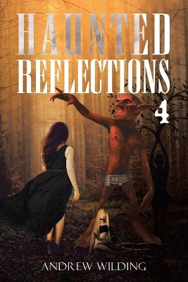 Haunted Reflections 4: Four Souls of Nature by Andrew Wilding 9781956998290