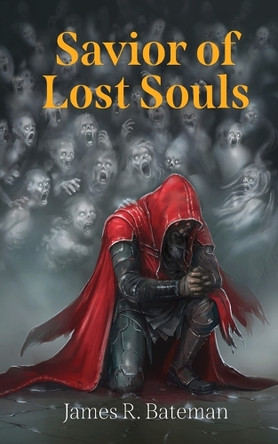 Savior of Lost Souls by James R Bateman 9781912597437