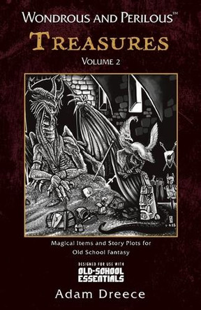 Wondrous and Perilous(TM) Treasures Volume 2, for Old School Fantasy by Adam Dreece 9781988746395