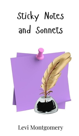 Sticky Notes and Sonnets by Levi Montgomery 9783690741781