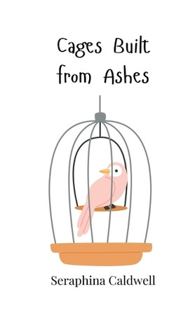 Cages Built from Ashes by Seraphina Caldwell 9783690818988