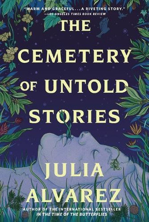The Cemetery of Untold Stories by Julia Alvarez 9781643756073