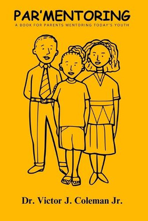 Par'Mentoring: A Book for Parents Mentoring Today's Youth by Victor James Coleman, Jr 9798991003315