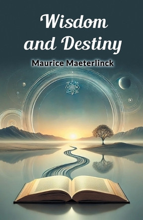 Wisdom and Destiny by Maurice Maeterlinck 9789369078776