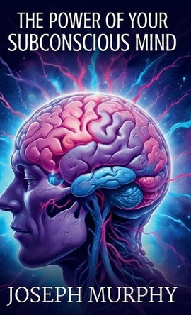 The Power of Your Subconscious Mind by Joseph Murphy 9788197441332