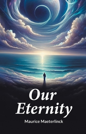 Our Eternity by Maurice Maeterlinck 9789364285483