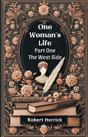 One Woman's Life Part One The West side by Robert Herrick 9789364283533