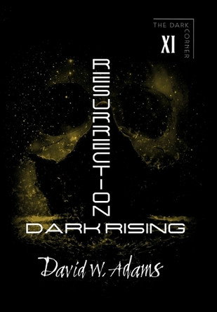 Resurrection: Dark Rising by David W Adams 9781916582996