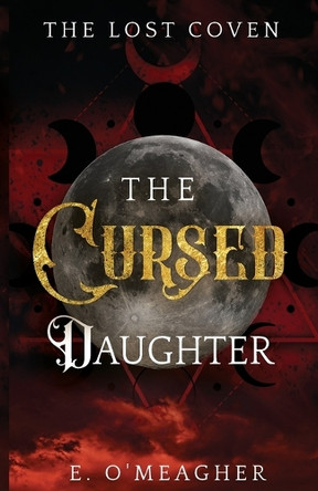 The Cursed Daughter by E O'Meagher 9798988360520
