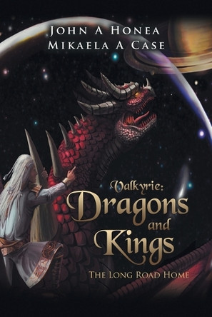 Valkyrie: Dragons and Kings by John A Honea 9798891007949