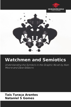 Watchmen and Semiotics by Taís Turaça Arantes 9786208255312