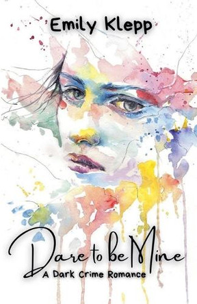 Dare To Be Mine by Emily Klepp 9798227007919