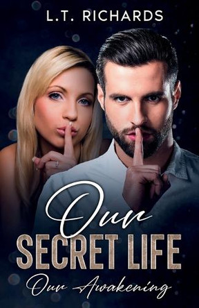 Our Secret Life: Our Awakening by L T Richards 9798990866904