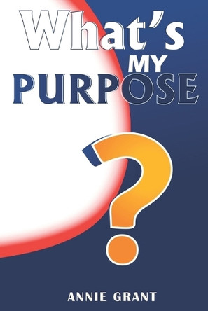 What's My Purpose by Annie Grant 9798894809243