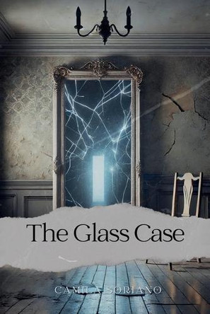 The Glass Case by Camila Soriano 9798230058366