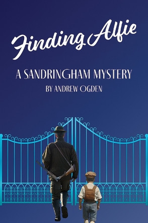 Finding Alfie: A Sandringham Mystery by Andrew Ogden 9781035871094