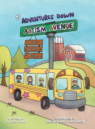 Adventures Down Autism Avenue - A Trip to the Farm: A Story for Kids to Learn About Acceptance, Inclusion, and Friendship by Chelsea Bray 9798991314916