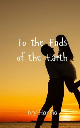 To the Ends of the Earth by Ivy Harris 9789908009797