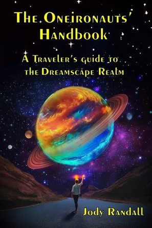 The Oneironauts' Handbook: A Traveler's Guide to the Dreamscape Realm by Christopher Randall 9798218510671