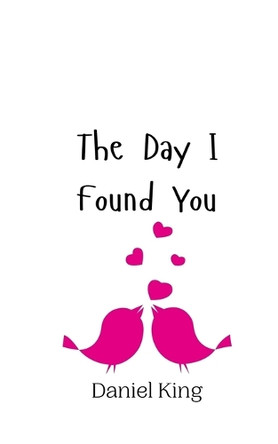 The Day I Found You by Daniel King 9789908010335